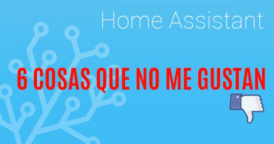Vídeo: 6 cosas que no me gustan de Home Assistant